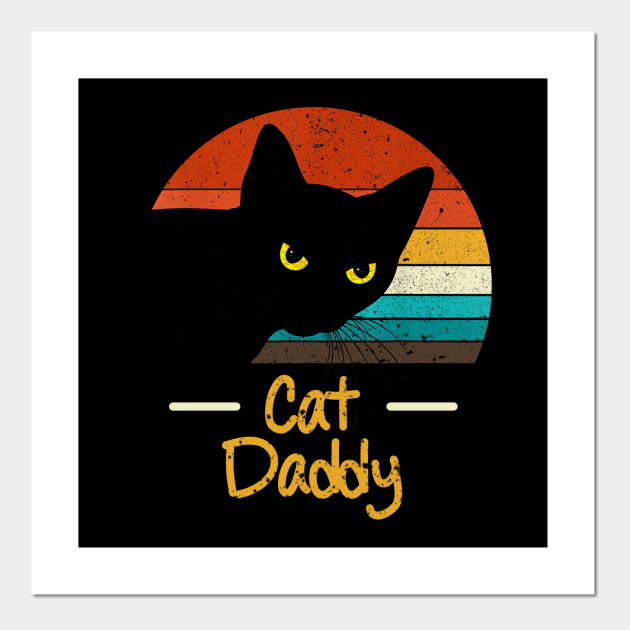 Cat daddy Cat Daddy Posters and Art Prints TeePublic